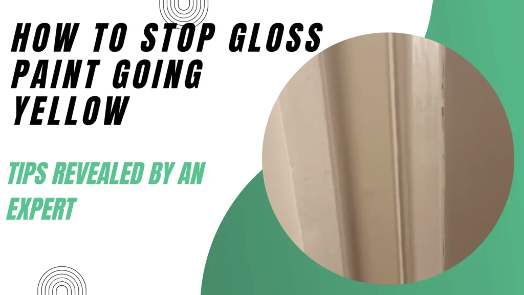 How To Stop Gloss Paint Going Yellow